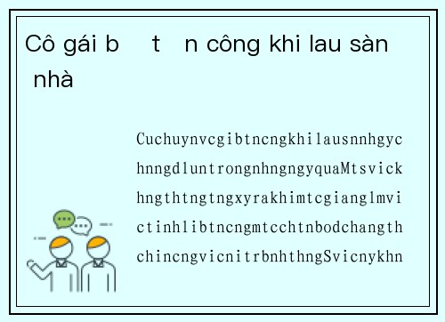 Cô gái bị tấn công khi lau sàn nhà