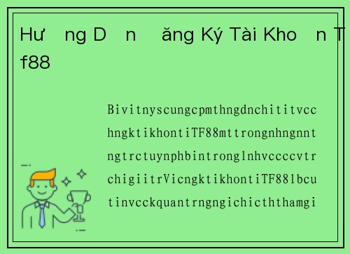 Hướng Dẫn Đăng Ký Tài Khoản Tf88