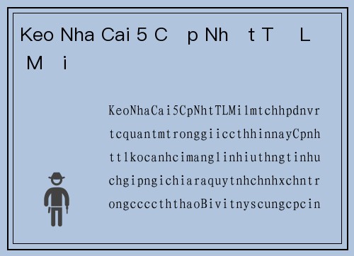 Keo Nha Cai 5 Cập Nhật Tỷ Lệ Mới