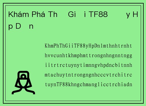 Khám Phá Thế Giới TF88 Đầy Hấp Dẫn