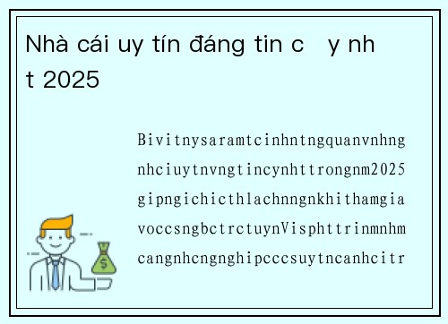 Nhà cái uy tín đáng tin cậy nhất 2025