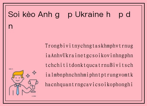 Soi kèo Anh gặp Ukraine hấp dẫn