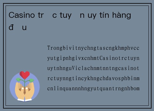 Casino trực tuyến uy tín hàng đầu
