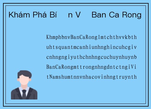 Khám Phá Bí Ẩn Về Ban Ca Rong