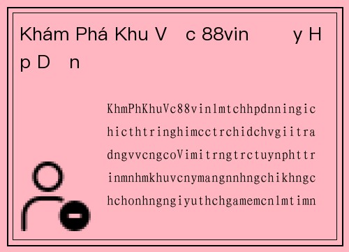 Khám Phá Khu Vực 88vin Đầy Hấp Dẫn