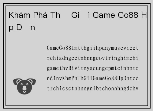 Khám Phá Thế Giới Game Go88 Hấp Dẫn