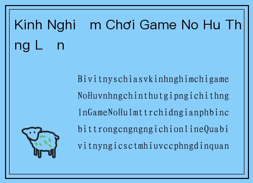 Kinh Nghiệm Chơi Game No Hu Thắng Lớn