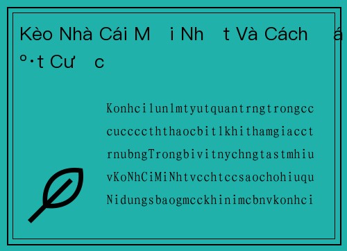 Kèo Nhà Cái Mới Nhất Và Cách Đặt Cược