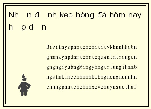 Nhận định kèo bóng đá hôm nay hấp dẫn