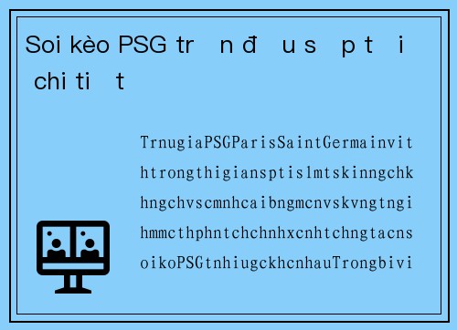 Soi kèo PSG trận đấu sắp tới chi tiết