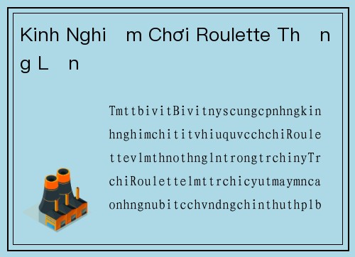 Kinh Nghiệm Chơi Roulette Thắng Lớn