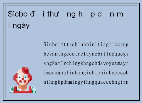 Sicbo đổi thưởng hấp dẫn mỗi ngày