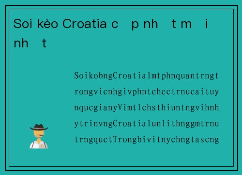 Soi kèo Croatia cập nhật mới nhất