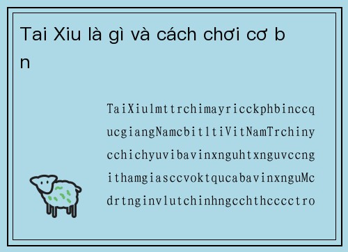 Tai Xiu là gì và cách chơi cơ bản