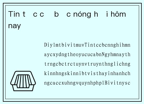 Tin tức cờ bạc nóng hổi hôm nay