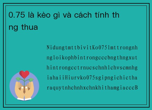0.75 là kèo gì và cách tính thắng thua