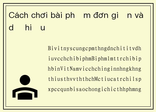 Cách chơi bài phỏm đơn giản và dễ hiểu