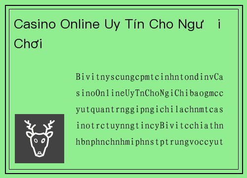 Casino Online Uy Tín Cho Người Chơi