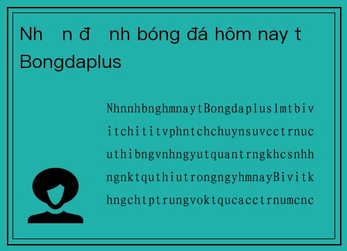 Nhận định bóng đá hôm nay từ Bongdaplus