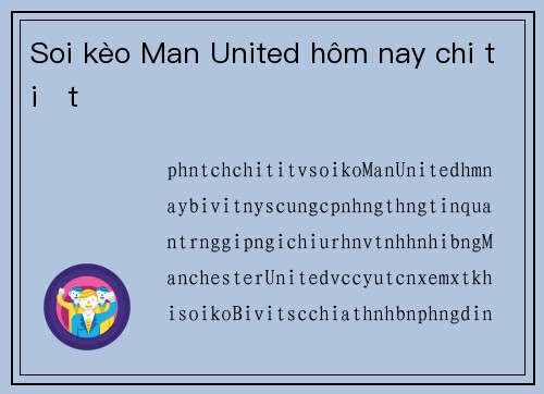 Soi kèo Man United hôm nay chi tiết