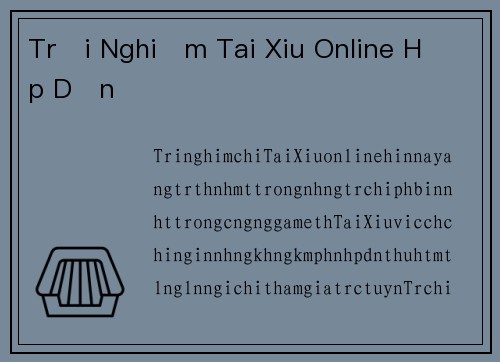 Trải Nghiệm Tai Xiu Online Hấp Dẫn