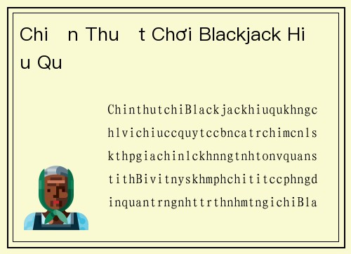 Chiến Thuật Chơi Blackjack Hiệu Quả