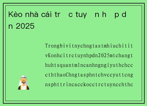 Kèo nhà cái trực tuyến hấp dẫn 2025