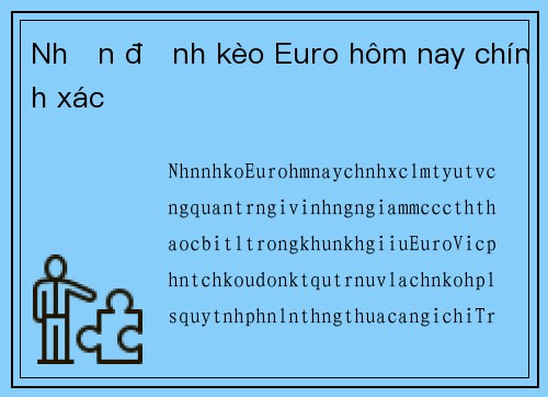 Nhận định kèo Euro hôm nay chính xác