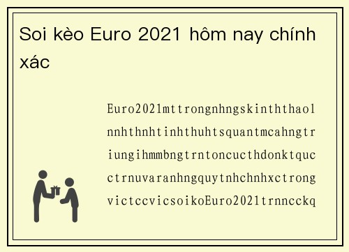 Soi kèo Euro 2021 hôm nay chính xác