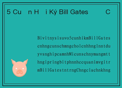 5 Cuốn Hồi Ký Bill Gates Đề Cử