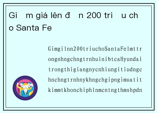 Giảm giá lên đến 200 triệu cho Santa Fe