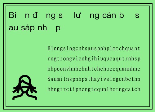 Biến động số lượng cán bộ sau sáp nhập