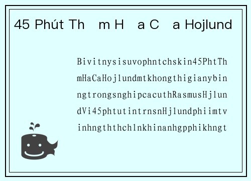 45 Phút Thảm Họa Của Hojlund
