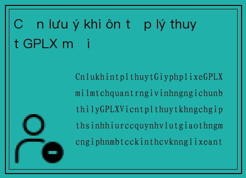 Cần lưu ý khi ôn tập lý thuyết GPLX mới
