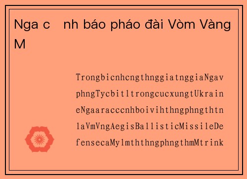 Nga cảnh báo pháo đài Vòm Vàng Mỹ