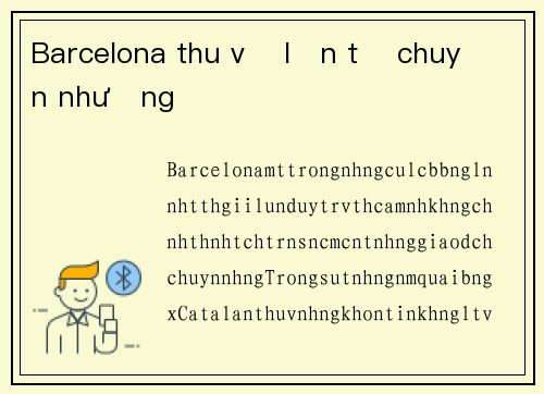 Barcelona thu về lớn từ chuyển nhượng