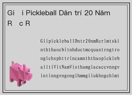 Giải Pickleball Dân trí 20 Năm Rực Rỡ