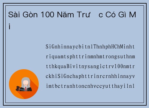 Sài Gòn 100 Năm Trước Có Gì Mới
