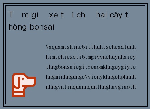 Tạm giữ xe tải chở hai cây thông bonsai