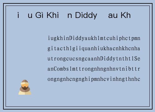 Điều Gì Khiến Diddy Đau Khổ