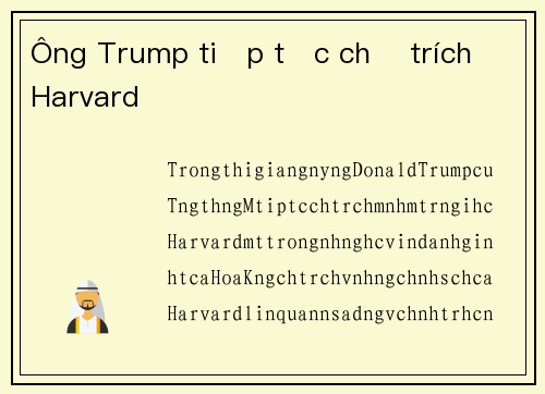 Ông Trump tiếp tục chỉ trích Harvard