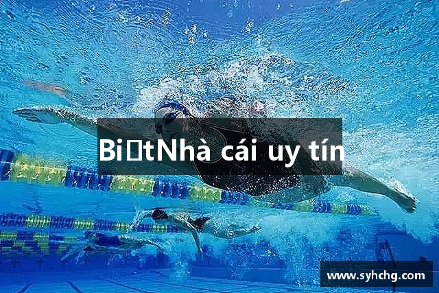 BiếtNhà cái uy tín